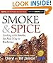 Smoke & Spice, Updated and Expanded 3rd Edition: Cooking With Smoke, the Real Way to Barbecue