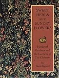 Sweet Herbs and Sundry Flowers: Medieval Gardens and the Gardens of the Cloisters by 