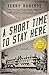 A Short Time to Stay Here by Terry Roberts