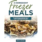 5-Ingredient Freezer Meals: 65 Scrumptious Freezer Meals Made with 5 Ingredients of Less (MyFreezEasy's Freezer Meals Cookbooks)