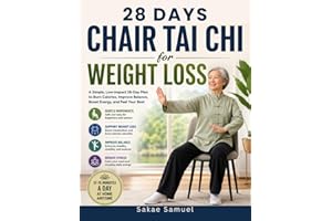 28 days chair tai chi for weight loss: A Simple, Low Impact 28-Day Plan to Burn Calories, Improve Balance, Boost Energy, And 