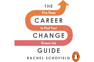 The Career Change Guide: Five Steps to Finding Your Dream Job