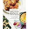 Sweet Potato Soul: 100 Easy Vegan Recipes for the Southern Flavors of Smoke, Sugar, Spice, and Soul : A Cookbook