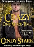 Crazy One More Time: Sexy Small Town Romance (Aspen Series Book 8)