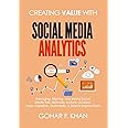 Creating Value With Social Media Analytics: Managing, Aligning, and Mining Social Media Text, Networks, Actions, Location, Ap