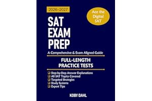 SAT Exam Prep: A Comprehensive & Exam Aligned Guide to Excelling on the Digital SAT with Targeted Strategies, Full-Length Pra