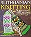 The Art of Lithuanian Knitting: 25 Traditional Patterns and the People, Places, and History That Inspire Them by Donna Druchunas, June L. Hall