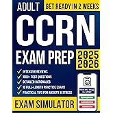 Adult CCRN Exam Prep: The All-in-One Study Guide for Busy Nurses to Get Ready in No Time and Pass with Confidence | 1500+ Test Questions, Detailed Rationales, Intensive Reviews & 10 Practice Exams