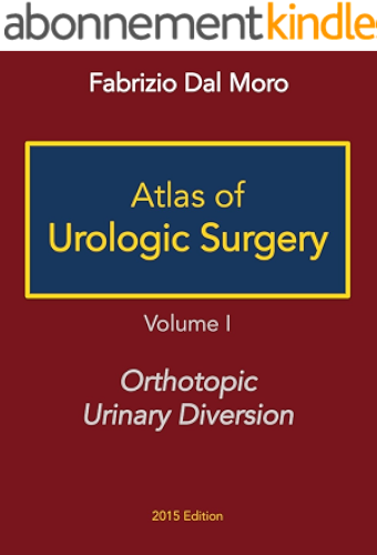 Download Atlas of Urologic Surgery: Volume I - Orthotopic Urinary Diversion (English Edition) PDF