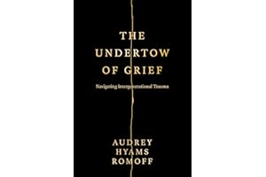 The Undertow of Grief: Navigating Intergenerational Trauma