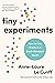 Tiny Experiments: How to Live Freely in a Goal-Obsessed World book cover