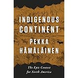 Indigenous Continent: The Epic Contest for North America