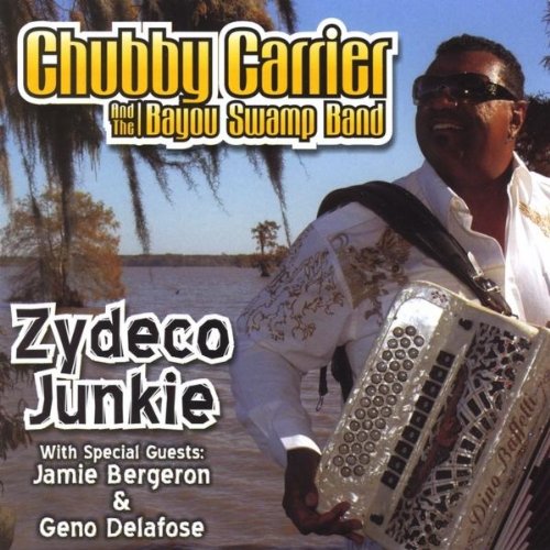Chubby Carrier And The Bayou Swamp Band - Zydeco Junkie - Zortam Music