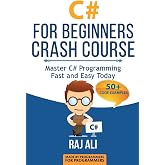 C#: C# For Beginners Crash Course: Master C# Programming Fast and Easy Today (Computer Programming, Programming for Beginners)