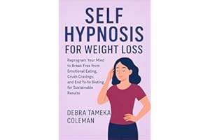 Self Hypnosis for Weight loss: Reprogram Your Mind to Break Free from Emotional Eating, Crush Cravings, and End Yo-Yo Dieting