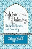 Sufi Narratives of Intimacy: Ibn 'Arabī, Gender, and Sexuality (Islamic Civilization and Muslim Networks)