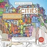 Fantastic Cities 2018 Wall Calendar: A Coloring Calendar of Amazing Places Real and Imagined by 