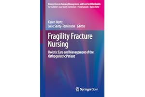 Fragility Fracture Nursing: Holistic Care and Management of the Orthogeriatric Patient (Perspectives in Nursing Management an
