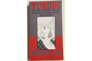 Yurugu: An African-Centered Critique of European Cultural Thought and Behavior