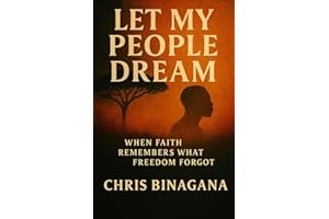 Let My people Dream When faith remembers what Freedom forgot: When faith remembers what Freedom forgot