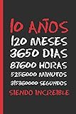 10 AÑOS SIENDO INCREIBLE: REGALO DE CUMPLEAÑOS ORIGINAL Y DIVERTIDO.  DIARIO, CUADERNO DE NOTAS, APUNTES O AGENDA ESCOLAR.