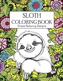 Sloth Coloring Book : Stress Relieving Designs: Sloth Coloring Book For Adults (Animal coloring Book) by Russ Focus