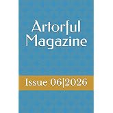 Artorful Magazine - Issue 06|2026