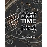 It's Really About Time: The Science of Time Travel