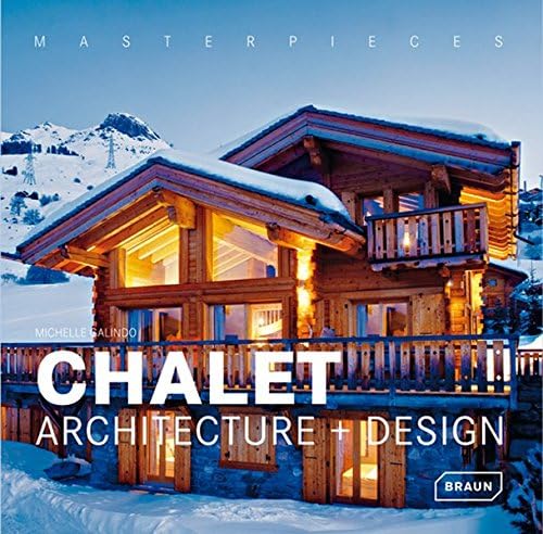 Masterpieces: Chalet Architecture + Design: Architecture + Design (édition français - allemand - anglais)