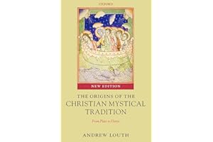 The Origins of the Christian Mystical Tradition: From Plato to Denys