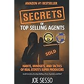 Secrets Of Top Selling Agents: Habits, Mindsets, and Tactics of Real Estate's Super Producers