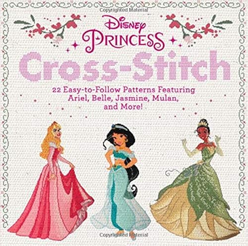 Download Disney Princess Cross-Stitch: 22 Easy-to-Follow Patterns Featuring Ariel, Belle, Jasmine, Mulan, and More! PDF