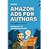 Amazon Ads for Authors: Unlock Your Full Advertising Potential (Reedsy Marketing Guides)