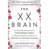 The XX Brain: The Groundbreaking Science Empowering Women to Maximize Cognitive Health and Prevent Alzheimer's Disease