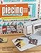 Piecing the Piece O' Cake Way: A Visual Guide to Making Patchwork Quilts - New! Color Theory, Improv Piecing, 10 Fresh Projects & More by 