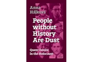 People without History Are Dust: Queer Desire in the Holocaust