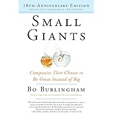 Small Giants: Companies That Choose to Be Great Instead of Big, 10th-Anniversary Edition