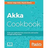Akka Cookbook: Recipes for concurrent, fast, and reactive applications