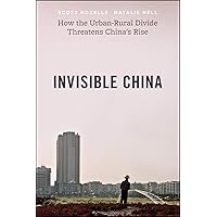 Invisible China: How the Urban-Rural Divide Threatens China’s Rise