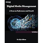 Digital Media Management: A Focus on Performance and Growth (Digital Business Series)