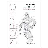 Morpho: Muscled Bodies: Anatomy for Artists (Morpho: Anatomy for Artists, 7)