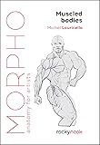 Morpho: Muscled Bodies: Anatomy for Artists