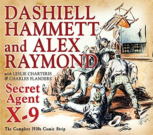 Secret Agent X-9: By Dashiell Hammett and Alex Raymond