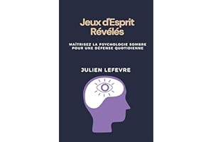 Jeux d'Esprit Révélés: Maîtrisez la Psychologie Sombre pour une Défense Quotidienne | Découvrez les Secrets de la Guerre Psyc