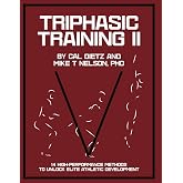 TRIPHASIC TRAINING II: 14 High-Performance Methods to Unlock Elite Athletic Development