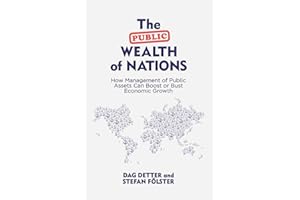 The Public Wealth of Nations: How Management of Public Assets Can Boost or Bust Economic Growth