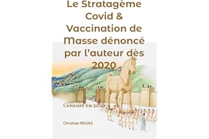 Le stratagème Covid & vaccination de masse dénoncé par l’auteur dès 2020: Livre censuré en aout 2020 ; mis à jour en janvier 