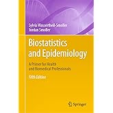 Biostatistics and Epidemiology: A Primer for Health and Biomedical Professionals