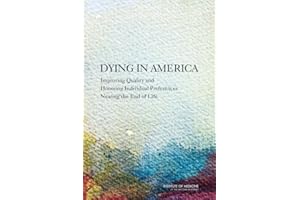 Dying in America: Improving Quality and Honoring Individual Preferences Near the End of Life