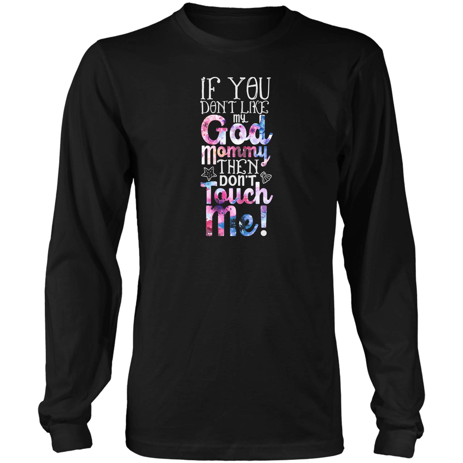 If You Don't Like My God Mommy Then Don't Touch Me Funny Gi T Shirt